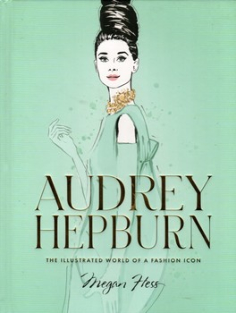 تصویر  Audrey Hepburn - the illustrated world of a fashion icon (رحلی-گالینگور)